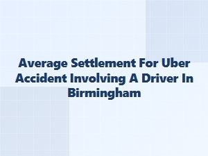 Uber Accident Settlements in Birmingham Alabama