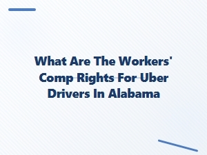 Uber Driver Workers' Compensation Rights in Alabama