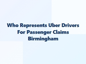 Who Represents Uber Drivers in Birmingham Claims?